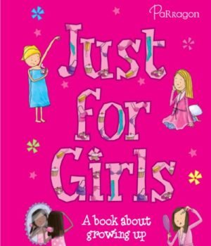 Just For Girls – A Trusted Guide to Growing Up | Parragon Books
