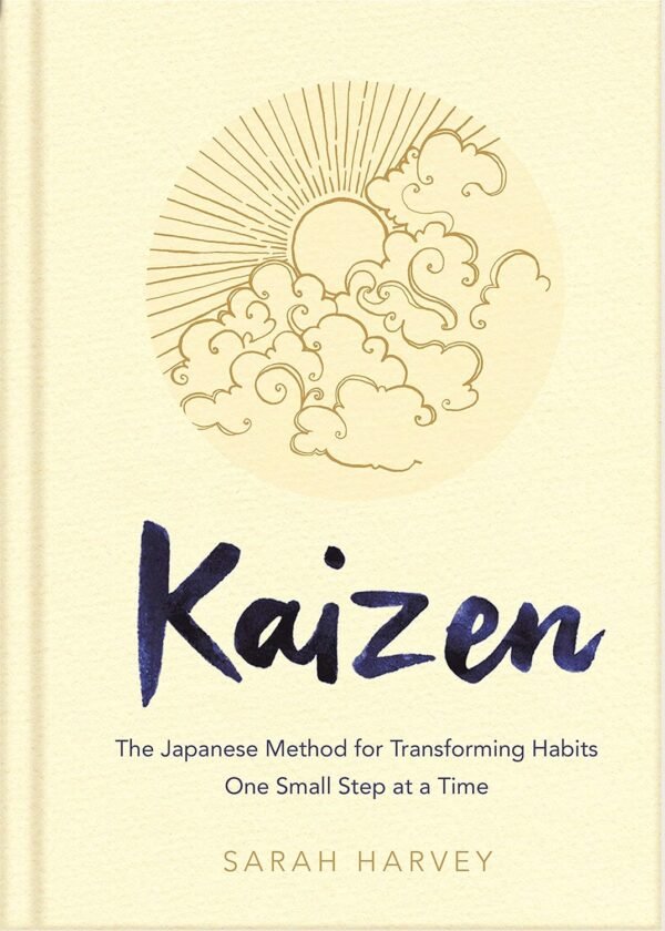 Kaizen by Sarah Harvey – Transform Your Life with the Japanese Art of Small, Lasting Change | Bluebird Books