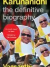 Karunanidhi: The Definitive Biography by Vaasanthi – A Powerful Portrait of a Political Titan | Juggernaut