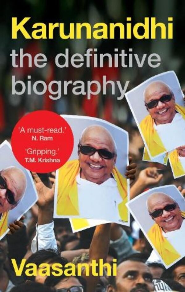 Karunanidhi: The Definitive Biography by Vaasanthi – A Powerful Portrait of a Political Titan | Juggernaut