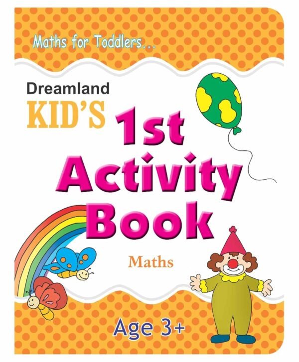 Kid's 1st Activity Book – Maths | Fun Learning for Young Minds by Dreamland Publications