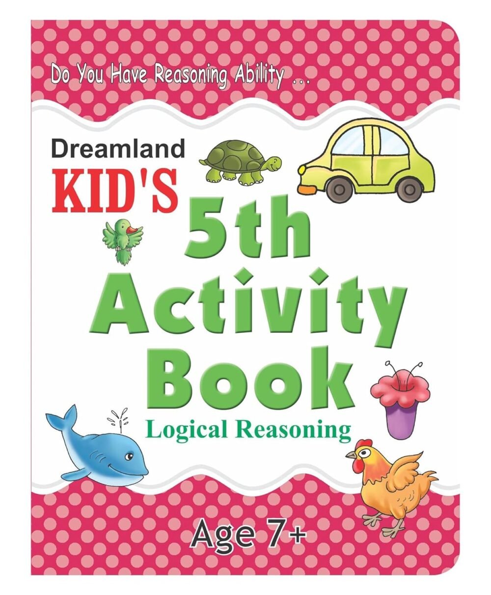 Kid's 5th Activity – Logical Reasoning | Fun & Educational Workbook by Dreamland Publications