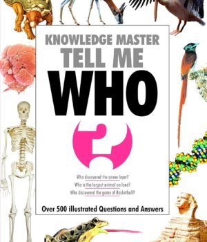Knowledge Master Tell Me – WHO: Fascinating Facts About Famous People | Sunrise Publishers