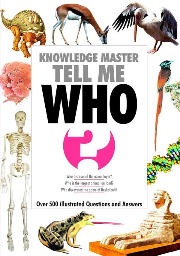 Knowledge Master Tell Me – WHO: Fascinating Facts About Famous People | Sunrise Publishers