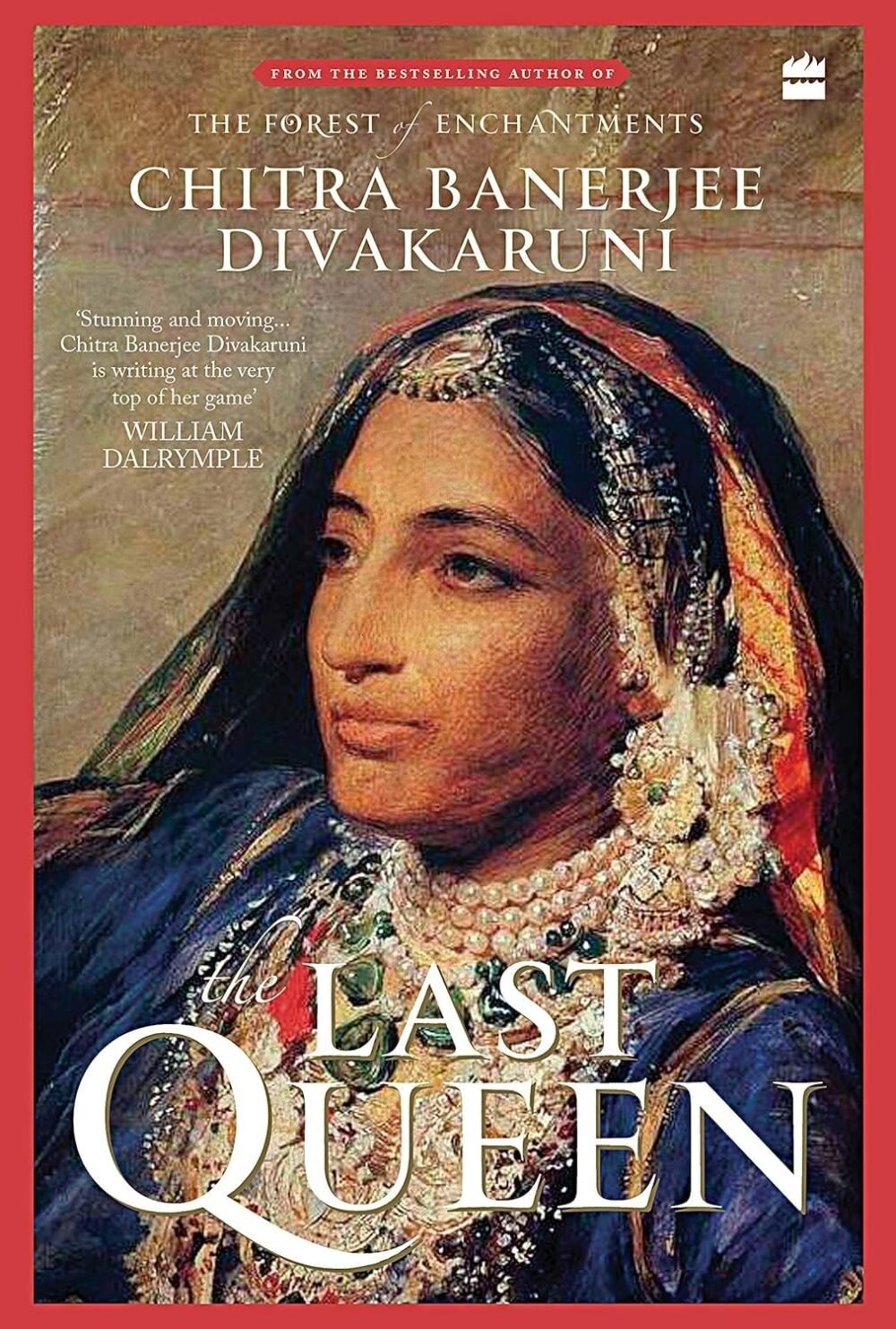 Last Queen by Chitra Banerjee Divakaruni – A Riveting Tale of Power, Passion, and Courage | HarperCollins