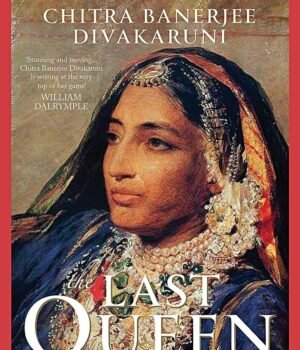 Last Queen by Chitra Banerjee Divakaruni – A Riveting Tale of Power, Passion, and Courage | HarperCollins