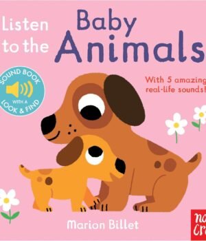Listen to the Baby Animals by Marion Billet – An Adorable Sound Book for Curious Little Ones | Nosy Crow Books
