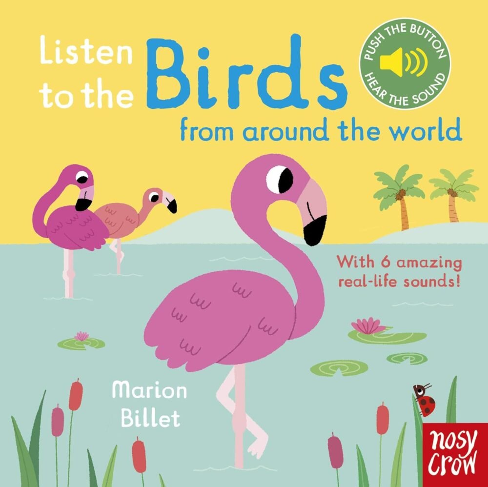 Listen to the Birds From Around the World – A Delightful Sound Book for Young Nature Lovers | Nosy Crow Books