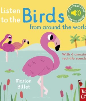 Listen to the Birds From Around the World – A Delightful Sound Book for Young Nature Lovers | Nosy Crow Books