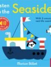 Listen to the Seaside by Marion Billet – An Enchanting Sound Book for Little Explorers | Nosy Crow Books