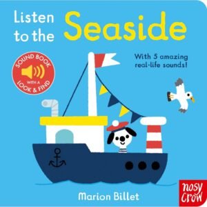Listen to the Seaside by Marion Billet – An Enchanting Sound Book for Little Explorers | Nosy Crow Books