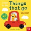 Listen to the Things That Go by Marion Billet – A Noisy Adventure for Curious Little Ears | Nosy Crow Books