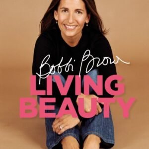 Living Beauty by Bobbi Brown – A Guide to Beauty, Confidence, and Self-Care | Headline
