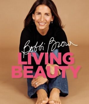 Living Beauty by Bobbi Brown – A Guide to Beauty, Confidence, and Self-Care | Headline
