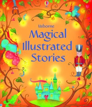 Magical Illustrated Stories – A Timeless Collection of Enchanting Tales | Usborne Books