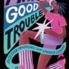 Make Good Trouble by Jamia Wilson – A Bold Call to Action for Young Changemakers | DK Publishing