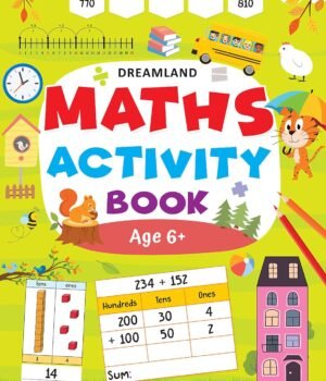 Maths Activity Book (Age 6+) – Fun and Engaging Math Practice for Young Learners | Dreamland Publications
