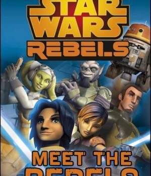 Star Wars Rebels: Meet the Rebels – A Fun and Engaging Introduction to Your Favorite Characters | DK Publishing