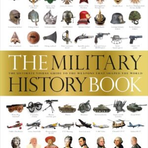 Military History Book – A Comprehensive Visual Guide to Warfare Through the Ages | DK Publishing