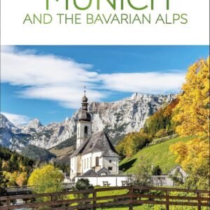 Munich and the Bavarian Alps – Your Essential Travel Companion to Germany’s Cultural Heartland | DK Publishing