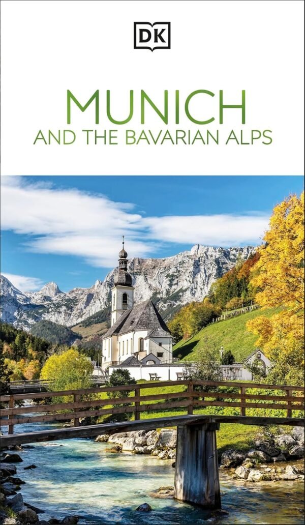 Munich and the Bavarian Alps – Your Essential Travel Companion to Germany’s Cultural Heartland | DK Publishing