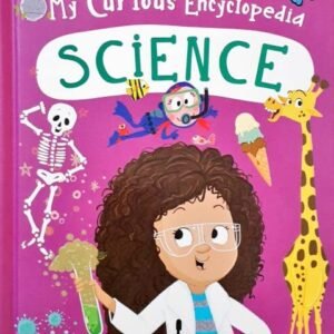 My Curious Encyclopedia Science – Unlock the Wonders of Science for Young Minds | Miloes Kelly