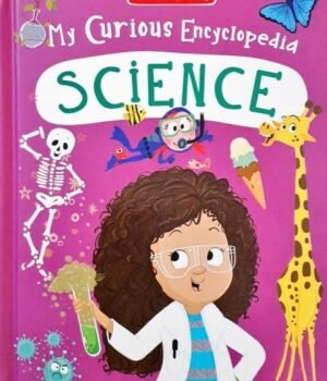 My Curious Encyclopedia Science – Unlock the Wonders of Science for Young Minds | Miloes Kelly