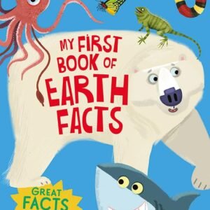 My First Book of Earth Facts – A Fun and Fascinating Introduction to Our Planet | Miles Kelly