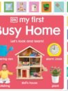 My First Busy Home – A Hands-On Adventure Through Everyday Life for Toddlers | DK Publishing