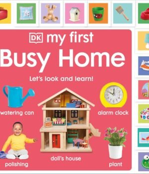 My First Busy Home – A Hands-On Adventure Through Everyday Life for Toddlers | DK Publishing