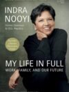 My Life in Full: Work, Family, and Our Future by Indra Nooyi – A Powerful Memoir of Leadership, Family, and Vision for the Future | Hachette