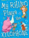 My Rhino Plays the Xylophone by Graham Denton – A Joyful Collection of Giggle-Worthy Poems | Bloomsbury