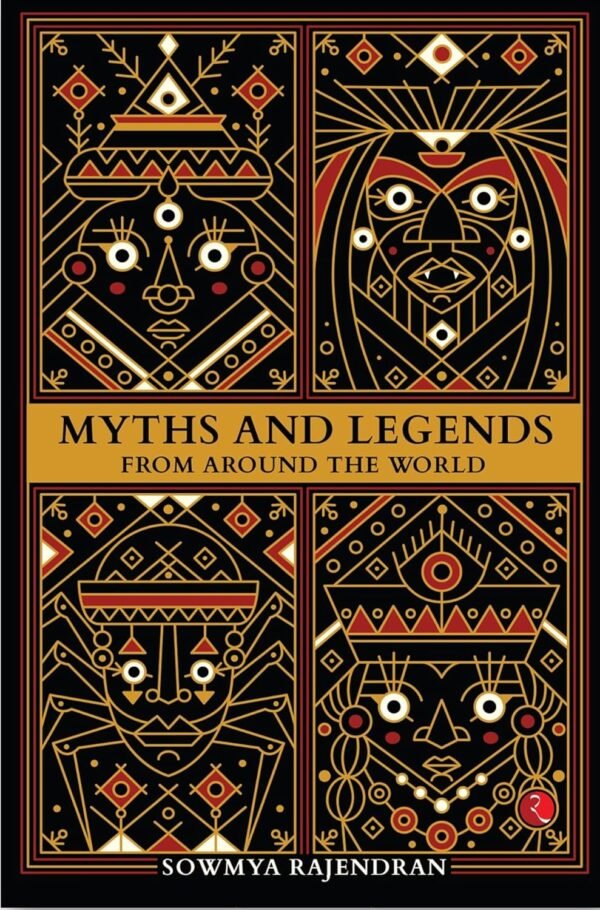 Myths and Legends From Around the World by Sowmya Rajendran – A Captivating Journey Through Timeless Tales | Rupa Publications