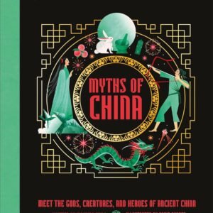 Myths of China – A Fascinating Journey Through Ancient Chinese Legends | DK Publishing