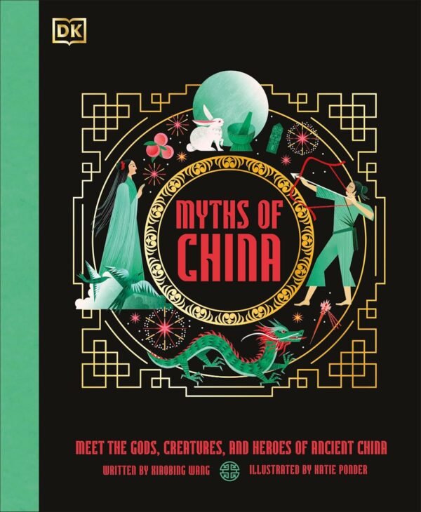 Myths of China – A Fascinating Journey Through Ancient Chinese Legends | DK Publishing
