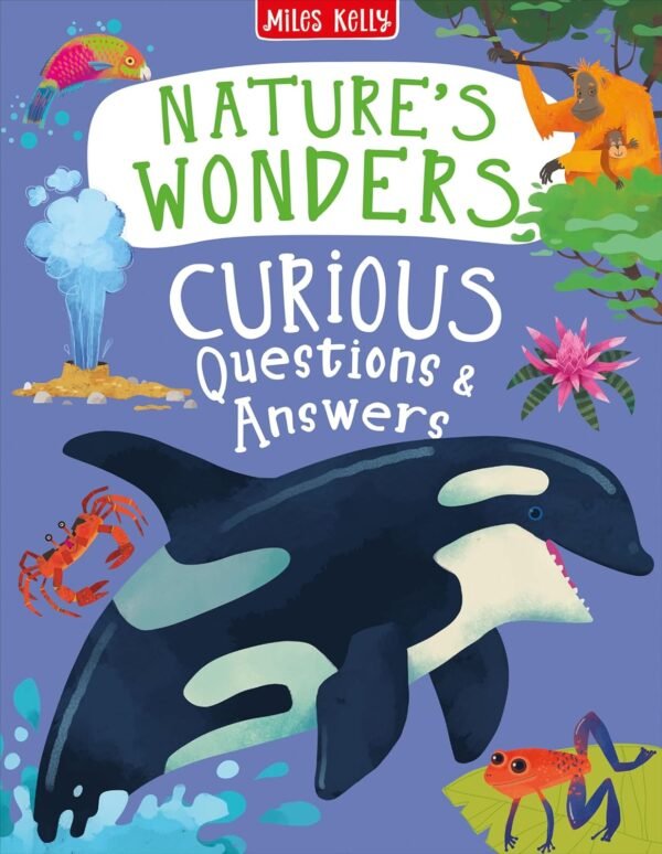 Nature’s Wonders: Curious Questions & Answers – A Fun-Filled Exploration of the Natural World | Miles Kelly
