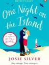 One Night on the Island by Josie Silver – A Heartfelt Escape into Love, Self-Discovery, and Serendipity | Penguin Publications