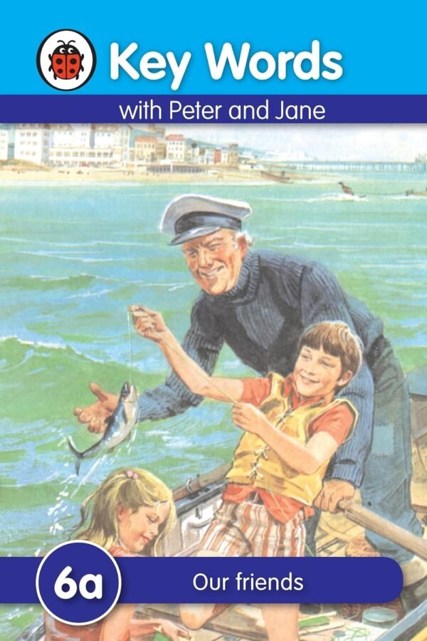 Key Words with Peter and Jane (6a): Our Friends – Building Early Reading Skills with Beloved Characters | Ladybird Books