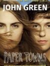 Paper Towns by John Green – A Thrilling Journey of Mystery, Friendship, and Self-Discovery | Bloomsbury