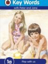 Key Words with Peter and Jane (1a): Play with Us – A Classic Start to Reading Success | Ladybird Books