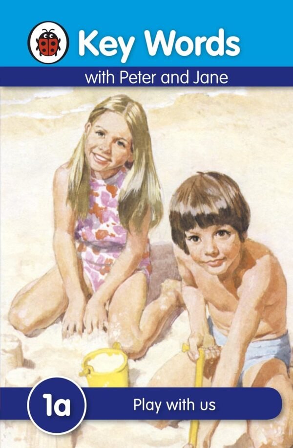Key Words with Peter and Jane (1a): Play with Us – A Classic Start to Reading Success | Ladybird Books