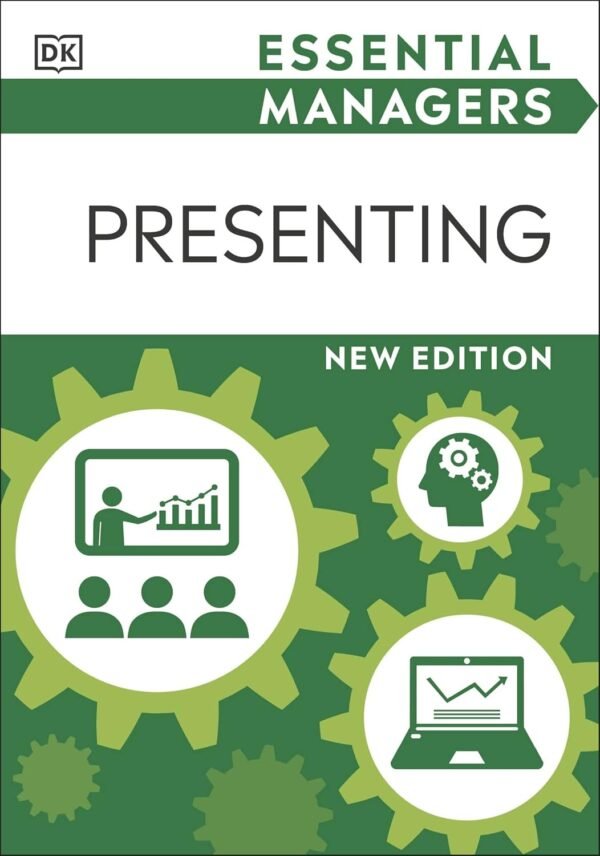 Essential Managers: Presenting – Master the Art of Effective Presentations | DK Publishing