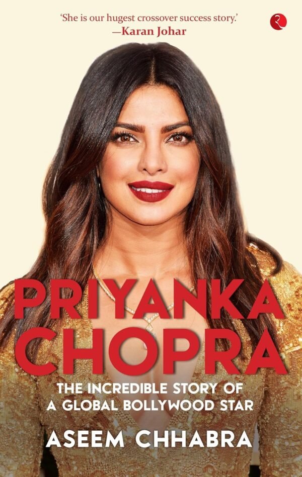 Priyanka Chopra by Aseem Chhabra – The Story of a Global Icon | Rupa Publications
