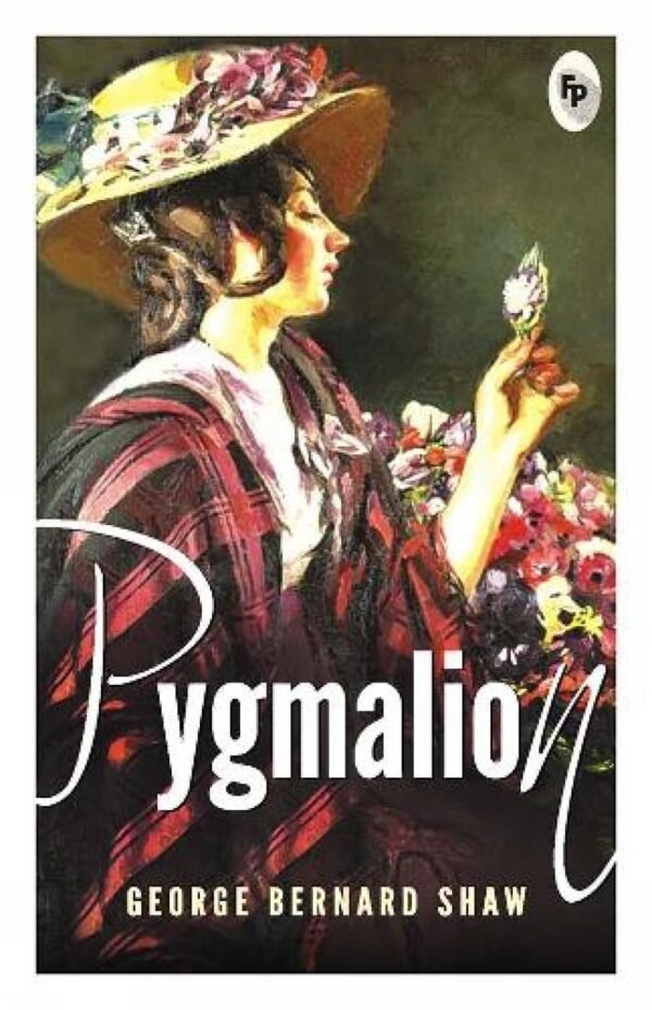 Pygmalion by George Bernard Shaw – A Timeless Story of Transformation and Identity | Fingerprint Publishing