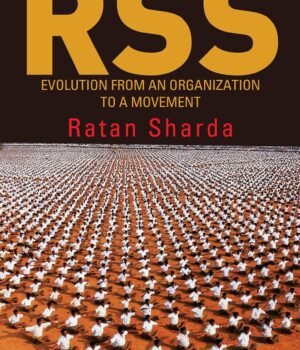 RSS: Evolution From An Organization To A Movement by Ratan Sharda – A Definitive Insight into the Growth of RSS | Rupa Publications