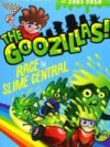 The Goozillas!: Race to Slime Central by Dexter Green – A Wildly Funny Adventure for Young Readers | Oxford University Press