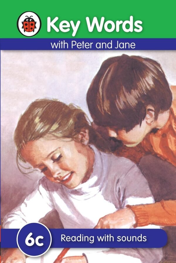 Key Words with Peter and Jane (6c): Reading with Sound – Build Confident Readers with Ladybird’s Trusted Series