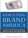 Rebuilding Brand America by Dick Martin – A Strategic Insight into Restoring U.S. Global Reputation | Amacom Books