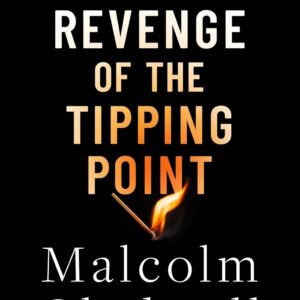 Revenge of the Tipping Point by Malcolm Gladwell – A Provocative Look at Cultural Shifts and Unexpected Change | Abacus Books