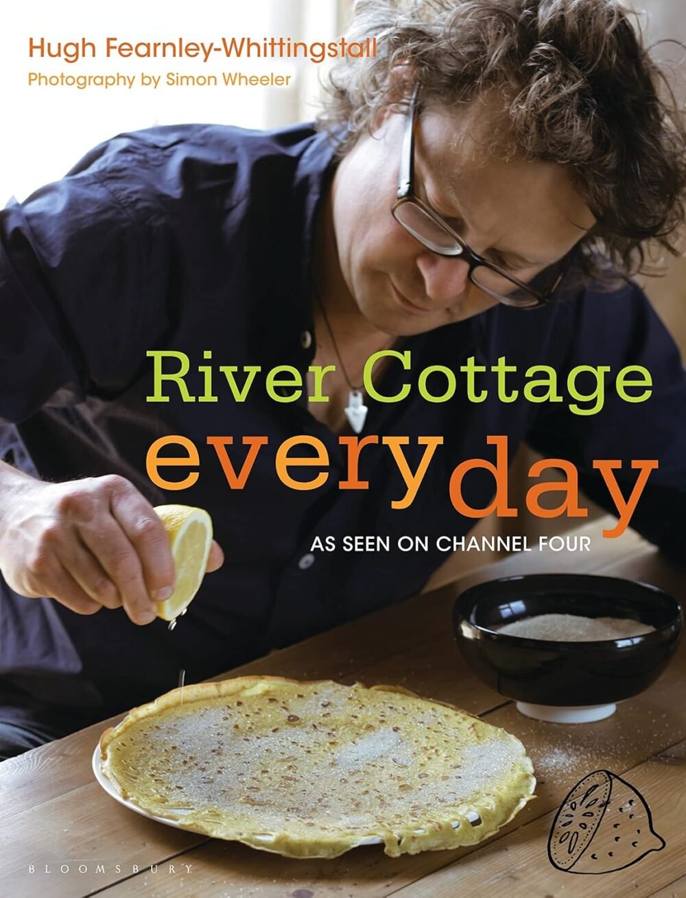 River Cottage Every Day by Hugh Fearnley-Whittingstall – Everyday Recipes for Real Food Lovers | Bloomsbury